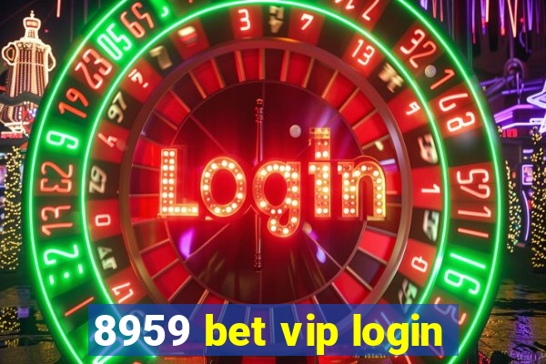 8959 bet vip login